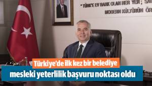 Türkiye’de ilk kez bir belediye mesleki yeterlilik başvuru noktası oldu