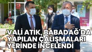 VALİ ATİK, BABADAĞ'DA YAPILAN ÇALIŞMALARIN YERİNDE İNCELENDİ