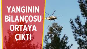 Yangının bilançosu ortaya çıktı