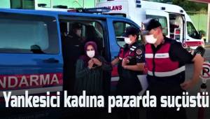 Yankesici kadın pazarda jandarmaya suçüstü yakalandı
