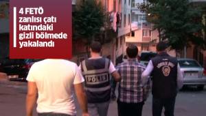 4 FETÖ zanlı çatı katındaki gizli bölmede yakalandı