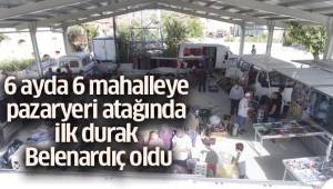6 ayda 6 mahalleye pazaryeri atağında ilk durak Belenardıç oldu