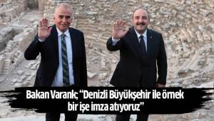 Bakan Varank; “Denizli Büyükşehir ile örnek bir işe imza atıyoruz”