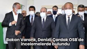 Bakan Varank, Denizli Çardak OSB’de incelemelerde bulundu