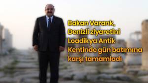 Bakan Varank, Denizli ziyaretini Loadikya Antik Kentinde gün batımına karşı tamamladı