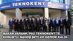 BAKAN VARANK, PAÜ TEKNOKENT'TE KONUŞTU: NAHOŞ ŞEYLER GERİDE KALDI…