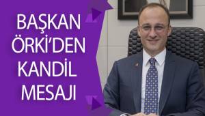 Başkan Örki’den Mevlit Kandili mesajı