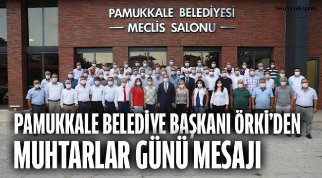BAŞKAN ÖRKİ’DEN MUHTARLAR GÜNÜ MESAJI