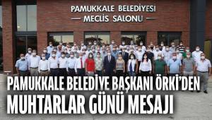BAŞKAN ÖRKİ’DEN MUHTARLAR GÜNÜ MESAJI