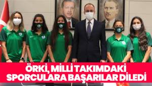 BAŞKAN ÖRKİ MİLLİ FUTBOLCULARI AĞIRLADI