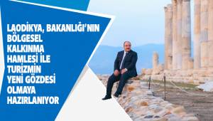 Bölgesel kalkınma hamlesiyle turizmin yeni gözdesi; Laodikya