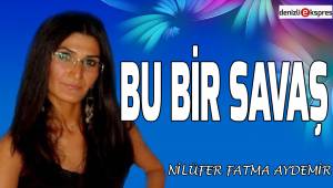 Bu bir savaş!..