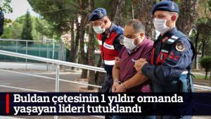 Buldan çetesinin 1 yıldır ormanda yaşayan lideri tutuklandı