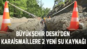 Büyükşehir DESKİ'den Karaismailler'e 2 yeni su kaynağı