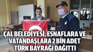 Çal Belediyesi 2 bin adet Türk bayrağı dağıttı