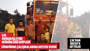 Çal Orman Bölge Müdürlüğüne bağlı ekipler, Hatay'da çıkan orman yangının söndürülmesine destek için bölgeye gitti