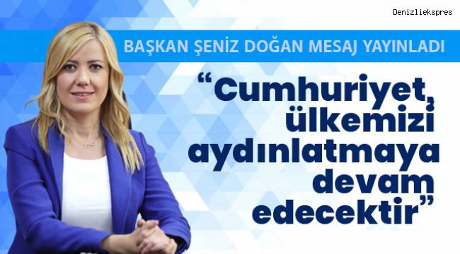 “Cumhuriyet, ülkemizi aydınlatmaya devam edecektir”