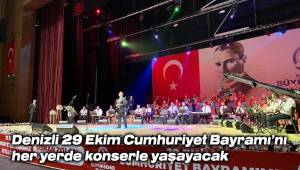 Denizli 29 Ekim Cumhuriyet Bayramı’nı her yerde konserle yaşayacak