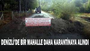 Denizli'de 1 mahalle daha karantinaya alındı
