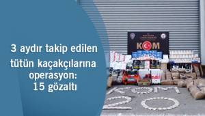 Denizli’de 3 aydır takip edilen tütün kaçakçılarına operasyon: 15 gözaltı