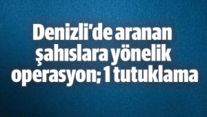Denizli’de aranan şahıslara yönelik operasyon; 1 tutuklama