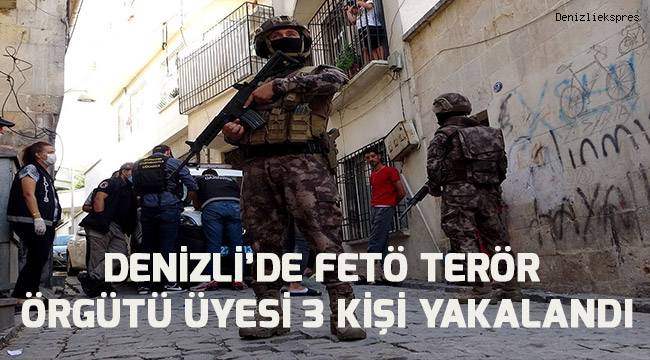 Denizli’de FETÖ / PDY terör örgütü üyesi 3 kişi yakalandı