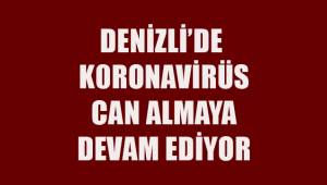 Denizli'de koronavirüs can almaya devam ediyor