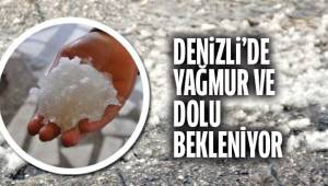 Denizli’de sağanak ve dolu bekleniyor