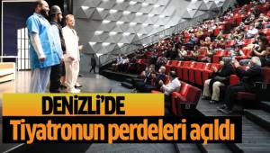 Denizli’de tiyatronun perdeleri açıldı