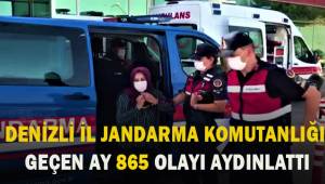 Denizli İl Jandarma Komutanlığı geçen ay 865 olayı aydınlattı