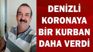 Denizli koronavirüse bir kurban daha verdi