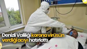 Denizli Valiliği korona virüsün verdiği acıyı hatırlattı