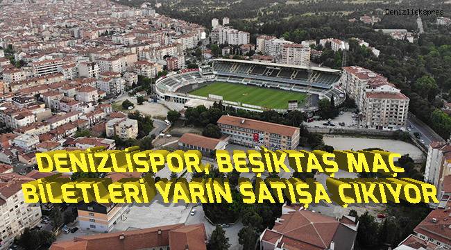 Denizlispor, Beşiktaş maçı için biletler yarın satışa çıkıyor