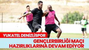 Denizlispor, Gençlerbirliği maçına aralıksız hazırlanıyor
