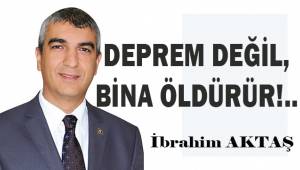 Deprem değil, bina öldürür!