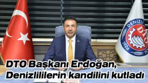 DTO Başkanı Erdoğan, Denizlililerin kandilini kutladı