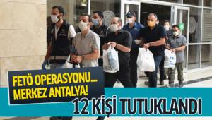 FETÖ'nün güncel il yapılanmasına 12 tutuklama