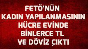 FETÖ’nün kadın yapılanmasının hücre evinde binlerce TL ve döviz çıktı