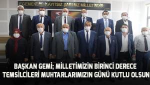Gemi; Muhtarlarımız milletimizin birinci dereceden temsilcisidir.