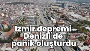 İzmir depremi Denizli’de panik oluşturdu