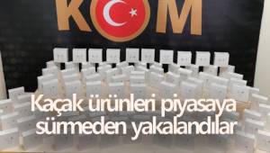 Kaçak ürünleri piyasaya sürmeden yakalandılar
