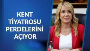 KENT TİYATROSU PERDELERİNİ AÇIYOR