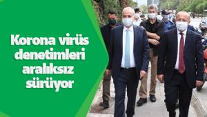 Korona virüs denetimleri aralıksız sürüyor