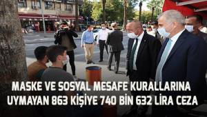Maske ve sosyal mesafe kuralına uymayan 863 kişiye 740 bin 632 TL ceza
