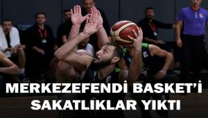Merkezefendi Basket'i sakatlıklar yıktı