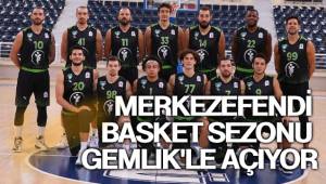 MERKEZEFENDİ BASKET SEZONU GEMLİK'LE AÇIYOR