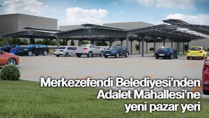 Merkezefendi Belediyesi'nden Adalet Mahallesi'ne yeni pazar yeri