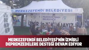 MERKEZEFENDİ BELEDİYESİ'NİN İZMİRLİ DEPREMZEDELERE DESTEĞİ DEVAM EDİYOR