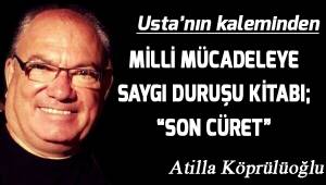 MİLLİ MÜCADELE’YE SAYGI DURUŞU KİTABI; “SON CÜRET”