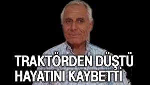 Oğlunun kullandığı traktörden düşen yaşlı adam hayatını kaybetti